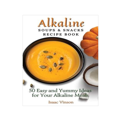 [预订]Alkaline Soups and Snacks Recipe Book: 50 Easy and Yummy Ideas for your Alkaline Meals 9781802773187