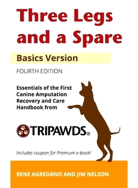 预订 Three Legs and a Spare: Essentials of the Canine Amputation Recovery and Care Handbook from Tripawds: 9781733468923