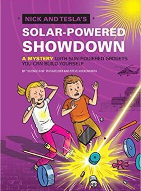 [预订]Nick and Tesla’s Solar-Powered Showdown: A Mystery with Sun-Powered Gadgets You Can Build Yourself 9781594748660