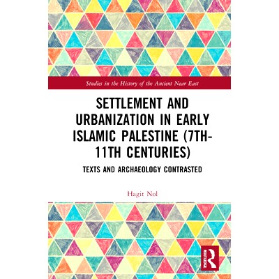 预订 Settlement and Urbanization in Early Islamic Palestine, 7th-11th Centuries: Texts and Archaeology Contrasted 早期伊