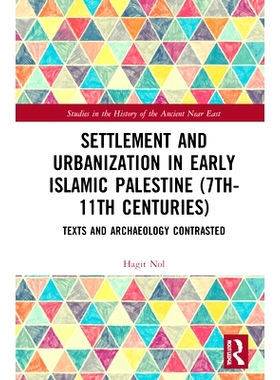 预订 Settlement and Urbanization in Early Islamic Palestine, 7th-11th Centuries: Texts and Archaeology Contrasted 早期伊