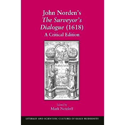 预订 John Norden’s The Surveyor’s Dialogue (1618): A Critical Edition 约翰·诺顿的测量员对话 1618 批判版: 978103292446