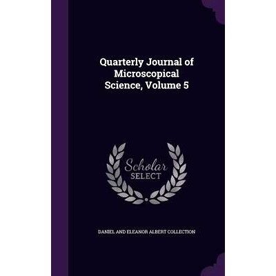 预订 Quarterly Journal of Microscopical Science, Volume 5: 9781357785499