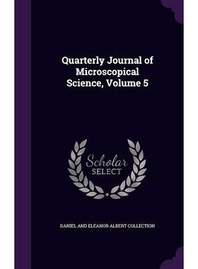 预订 Quarterly Journal of Microscopical Science, Volume 5: 9781357785499