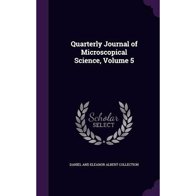 预订 Quarterly Journal of Microscopical Science, Volume 5: 9781357785499
