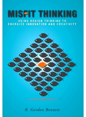 预订 Misfit Thinking: Using Design Thinking to Energize Innovation and Creativity