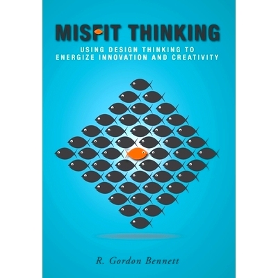 预订 Misfit Thinking: Using Design Thinking to Energize Innovation and Creativity