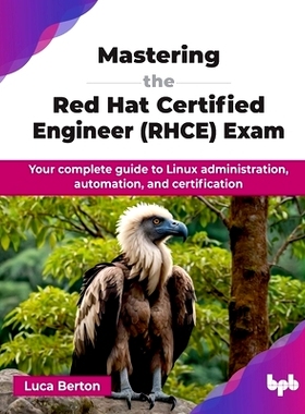 预订 Mastering the Red Hat Certified Engineer (RHCE) Exam: Your complete guide to Linux administration, automation, and