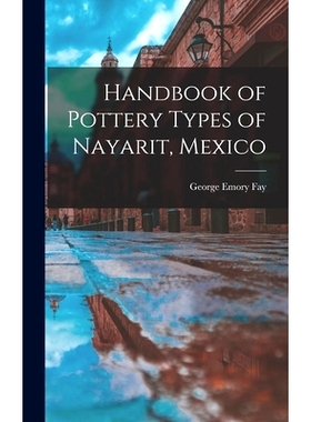 预订 Handbook of Pottery Types of Nayarit, Mexico: 9781014345639