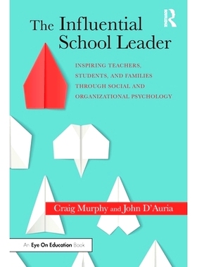 预订 The Influential School Leader: Inspiring Teachers, Students, and Families Through Social Psychology 有影响力的*