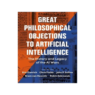 [预订]Great Philosophical Objections to Artificial Intelligence: The History and Legacy of the AI Wars 9781474257107