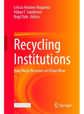 预订 Recycling Institutions: How Waste Becomes an Urban Mine 回收机构：废物如何成为城市矿山: 9783031817533