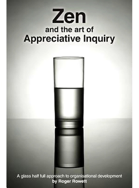 预订 Zen and the Art of Appreciative Inquiry: A glass half full approach to organisational development: 9781482647259