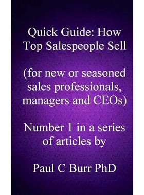 预订 Quick Guide - How Top Salespeople Sell: for new or seasoned sales professionals, managers and CEOs.: 9781484003527
