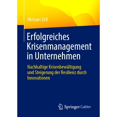 预订 Erfolgreiches Krisenmanagement in Unternehmen: Nachhaltige Krisenbewältigung Und Steigerung Der Resilienz Durch In