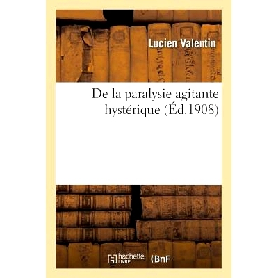 预订 de la Paralysie Agitante Hystérique 癔症性躁动性麻痹: 9782011307101