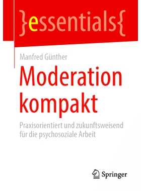 预订 Moderation kompakt: Praxisorientiert und zukunftsweisend für die psychosoziale Arbeit: 9783658471491