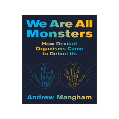 [预订]We Are All Monsters: How Deviant Organisms Came to Define Us