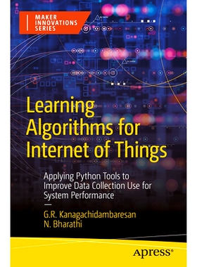 预订 Learning Algorithms for Internet of Things: Applying Python Tools to Improve Data Collection Use for System Perform