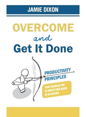 预订 Overcome And Get It Done: Productivity Principles That Enabled Me To Write This Book In 24 Hours: 9781527296299