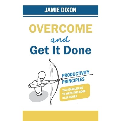预订 Overcome And Get It Done: Productivity Principles That Enabled Me To Write This Book In 24 Hours: 9781527296299