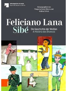 预订 Feliciano Lana, Sibé: Die Geschichte der Weißen/A História dos Brancos: Eine Sammlung von Feliciano Lana für da