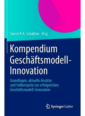预订 Kompendium Geschäftsmodell-Innovation: Grundlagen, aktuelle Ansätze und Fallbeispiele zur erfolgreichen Geschäft