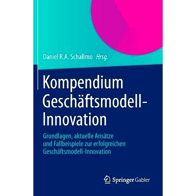 预订 Kompendium Geschäftsmodell-Innovation: Grundlagen, aktuelle Ansätze und Fallbeispiele zur erfolgreichen Geschäft