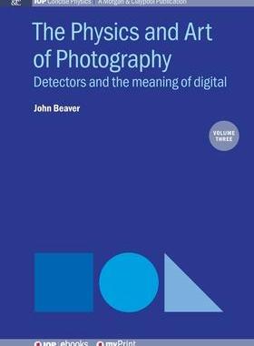[预订]The Physics and Art of Photography, Volume 3: Detectors and the meaning of digital 9781643273884