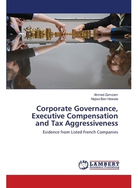 预订 Corporate Governance, Executive Compensation and Tax Aggressiveness: Evidence from Listed French Companies: 9786139