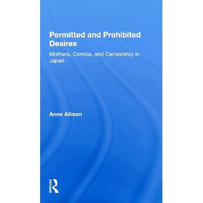 预订 Permitted And Prohibited Desires: Mothers, Comics, And Censorship In Japan 允许和禁止的欲望：日本的母亲，漫画和审查