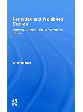 预订 Permitted And Prohibited Desires: Mothers, Comics, And Censorship In Japan 允许和禁止的欲望：日本的母亲，漫画和审查