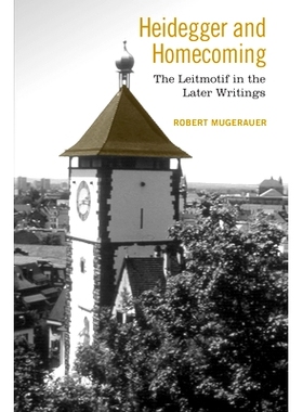 预订 Heidegger and Homecoming: The Leitmotif in the Later Writings 海德格尔与返家：后期著作中的主旋律: 9781442626812
