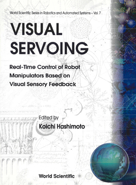 【预订】VISUAL SERVOING: REAL-TIME CONTROL OF ROBOT MANIPULATORS BASED ON VISUAL SENSORY FEEDBACK
