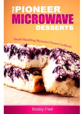 预订 The Pioneer Microwave Desserts: Mouth Mumbling Microwave Dessert Cookbook: 9781516925179