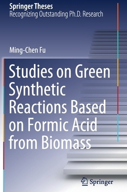 【预订】Studies on Green Synthetic Reactions Based on Formic Acid from Biomass