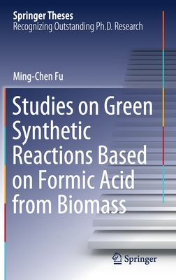 【预订】Studies on Green Synthetic Reactions Based on Formic Acid from Biomass