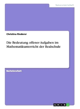 预订 Die Bedeutung offener Aufgaben im Mathematikunterricht der Realschule: 9783656635154