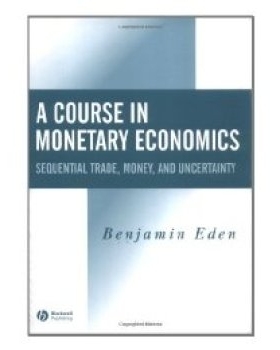 预订 A Course In Monetary Economics - Sequential Trade,Money, And Uncertainity 货币经济学课程：顺序贸易、货币与不确定性
