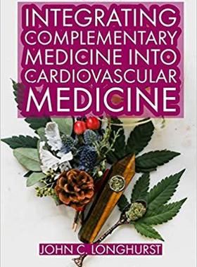 【预售】Cardiology: INTEGRATING COMPLEMENTARY MEDICINE INTO CARDIOVASCULAR MEDICINE: Heart Healthy, Anti-Cancer an...