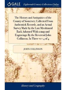 预订 The History and Antiquities of the County of Somerset, Collected From Authentick Records, and an Actual Survey Made