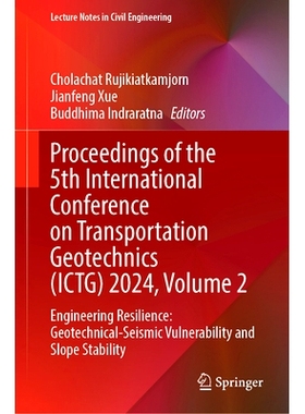 预订 Proceedings of the 5th International Conference on Transportation Geotechnics (ICTG) 2024, Volume 2: Engineering Re