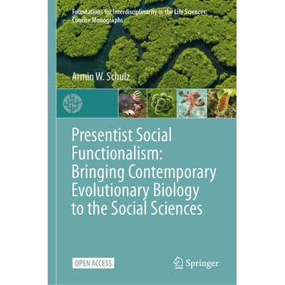 预订 Presentist Social Functionalism: Bringing Contemporary Evolutionary Biology to the Social Sciences 当下主义社会功能