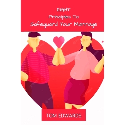 预订 Eight Principles To Safeguard Your Marriage: The Dos and Don’t In Marriage: 9798849093932