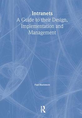 [预订]Intranets: a Guide to their Design, Implementation and Management 9781138439474