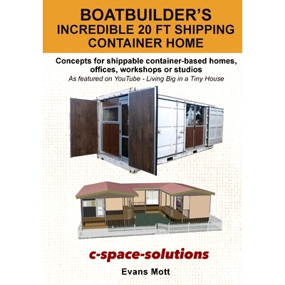 预订 Boat Builder’s Incredible 20 ft Shipping Container Home: Concepts for shippable container-based homes, offices, wo