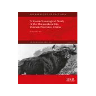[预订]A Zooarchaeological Study of the Haimenkou Site, Yunnan Province, China 9781407316130