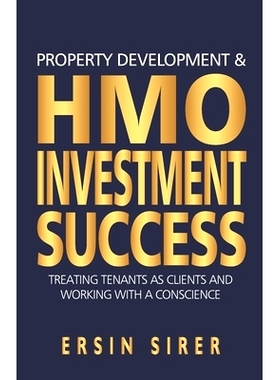 预订 Property Developing & HMO Investment Success: Treating Tenants as clients and working with a conscience: 9781912713