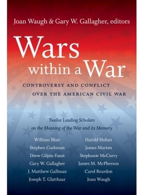 预订 Wars within a War: Controversy and Conflict over the American Civil War 战争内的战争（丛书）: 9780807859438