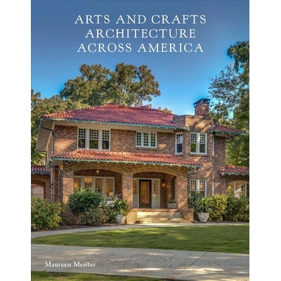 预订 Arts and Crafts Architecture across America 遍布美国的艺术与工艺建筑: 9780300281026